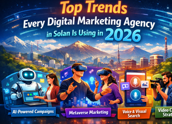 Top Trends Every Digital Marketing Agency in Solan Is Using in 2026