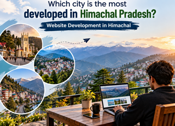 Which City Is the Most Developed in Himachal Pradesh? A Complete Guide
